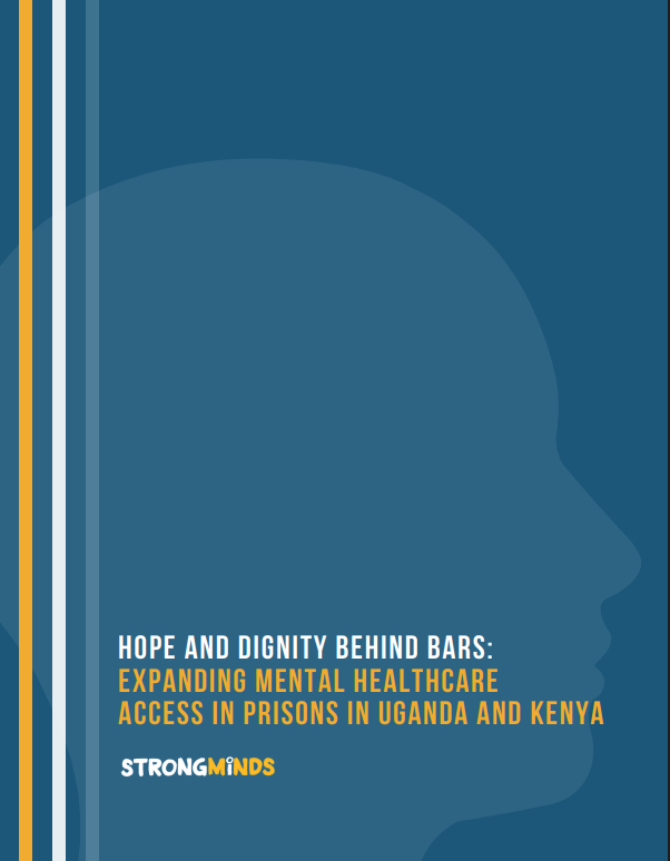 StrongMinds Releases Our Prison Programming Report, Hope and Dignity Behind Bars: Expanding Mental Healthcare Access in Prisons In Uganda and Kenya